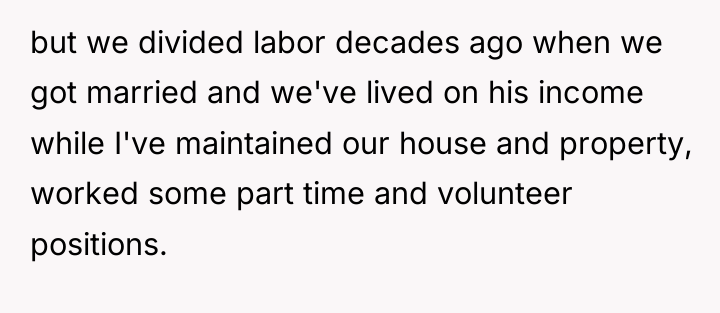 but we divided labor decades ago when we got married...