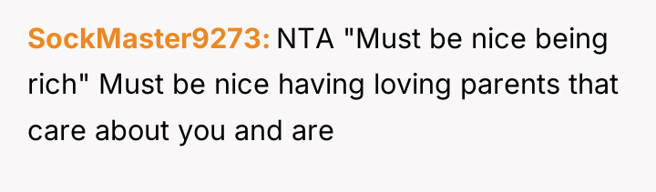 SockMaster9273 NTA "Must be nice being rich" Must be nice...