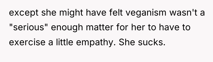 except she might have felt veganism wasn't a "serious" enough...