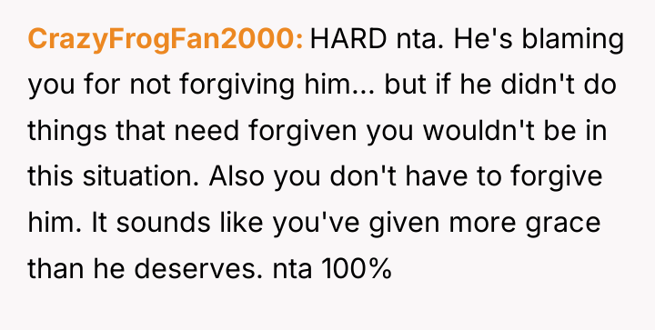 CrazyFrogFan2000 HARD nta. He's blaming you for not forgiving him......