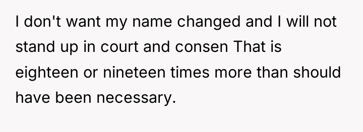 I don't want my name changed and I will not...