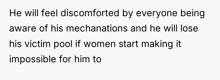 He will feel discomforted by everyone being aware of his...