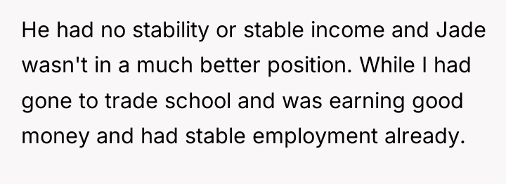 He had no stability or stable income and Jade wasn't...