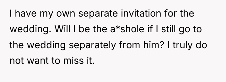 I have my own separate invitation for the wedding. Will...