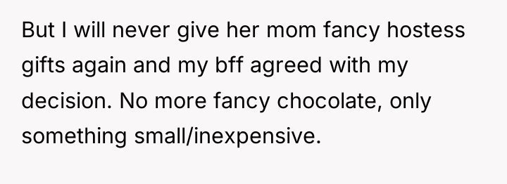 But I will never give her mom fancy hostess gifts...