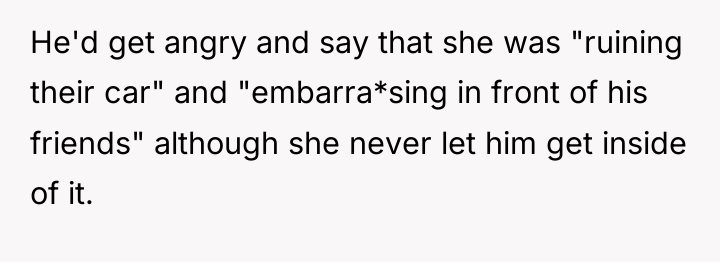 He'd get angry and say that she was "ruining their...