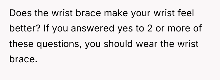Does the wrist brace make your wrist feel better? If...