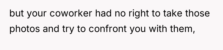 but your coworker had no right to take those photos...