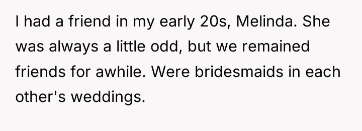 I had a friend in my early 20s, Melinda. She...