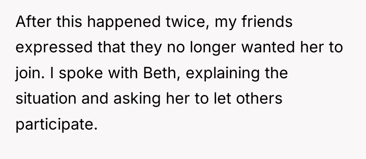 After this happened twice, my friends expressed that they no...