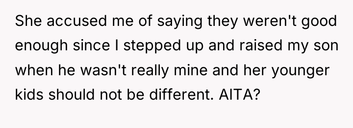 She accused me of saying they weren't good enough since...