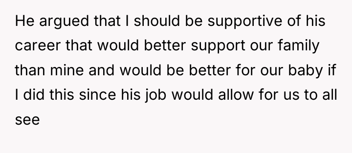 He argued that I should be supportive of his career...
