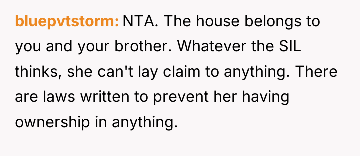 bluepvtstorm NTA. The house belongs to you and your brother....