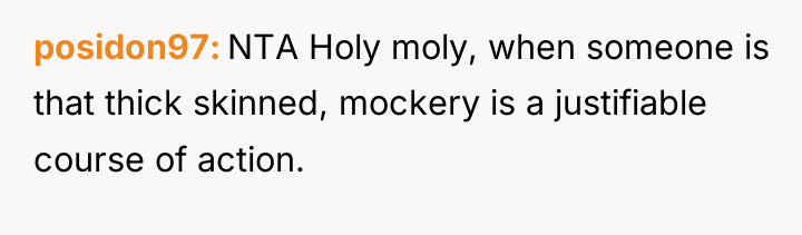 posidon97 NTA Holy moly, when someone is that thick skinned,...