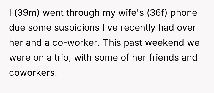 I (39m) went through my wife's (36f) phone due some...