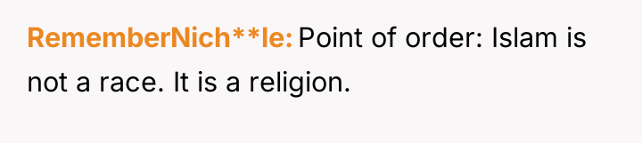 RememberNich**le Point of order: Islam is not a race. It...