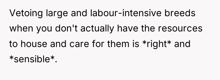 Vetoing large and labour-intensive breeds when you don't actually have...