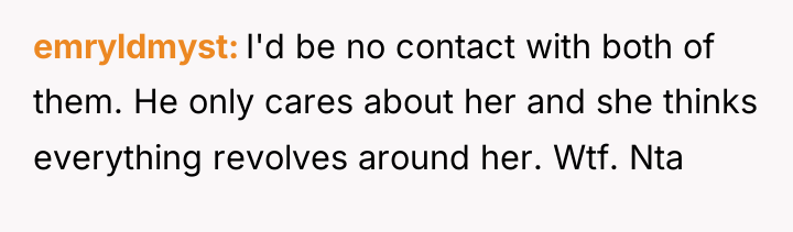 emryldmyst I'd be no contact with both of them. He...