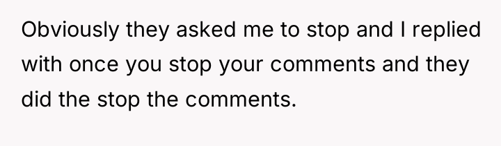 Obviously they asked me to stop and I replied with...