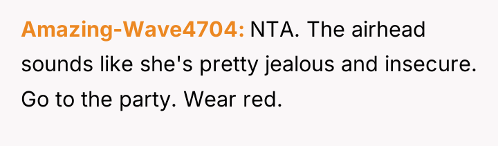 Amazing-Wave4704 NTA. The airhead sounds like she's pretty jealous and...