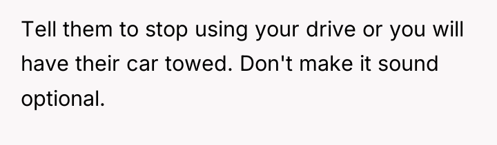 Tell them to stop using your drive or you will...