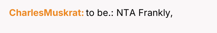 CharlesMuskrat to be.: NTA Frankly,