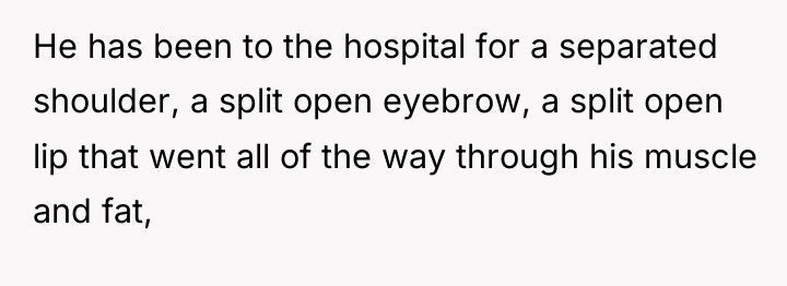 He has been to the hospital for a separated shoulder,...