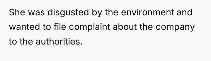 She was disgusted by the environment and wanted to file...