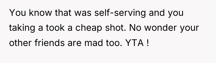 You know that was self-serving and you taking a took...