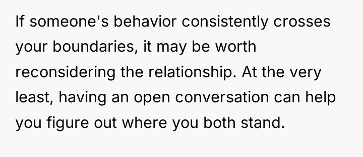 If someone's behavior consistently crosses your boundaries, it may be...