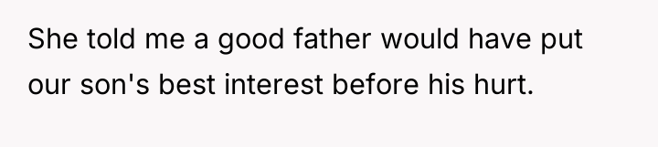 She told me a good father would have put our...