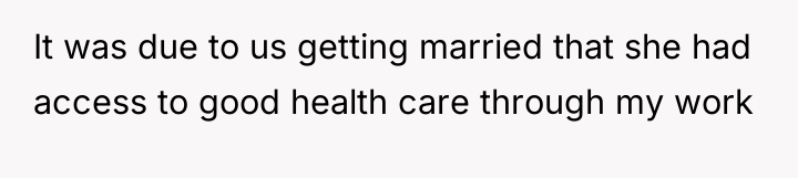 It was due to us getting married that she had...