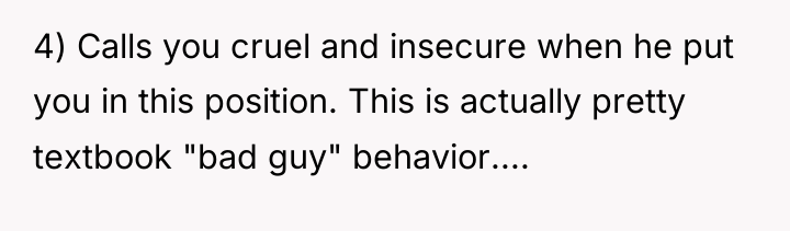 4) Calls you cruel and insecure when he put you...