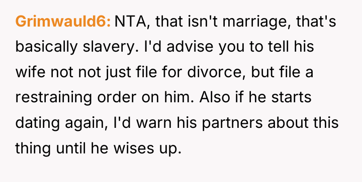 Grimwauld6 NTA, that isn't marriage, that's basically slavery. I'd advise...