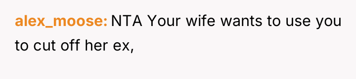 alex_moose NTA Your wife wants to use you to cut...