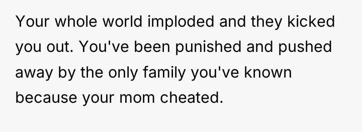 Your whole world imploded and they kicked you out. You've...