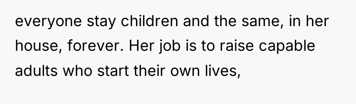 everyone stay children and the same, in her house, forever....