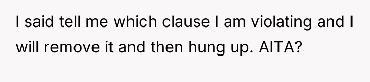 I said tell me which clause I am violating and...