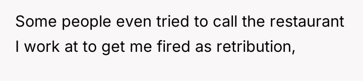Some people even tried to call the restaurant I work...