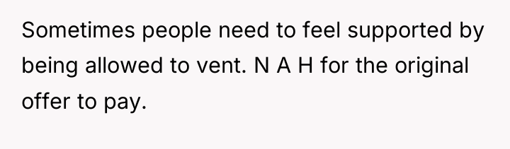 Sometimes people need to feel supported by being allowed to...