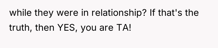 while they were in relationship? If that's the truth, then...