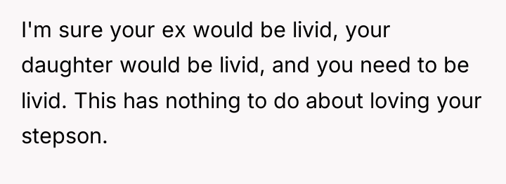I'm sure your ex would be livid, your daughter would...