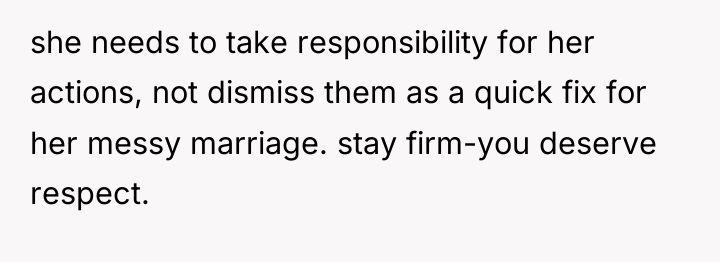 she needs to take responsibility for her actions, not dismiss...