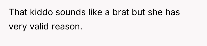 That kiddo sounds like a brat but she has very...