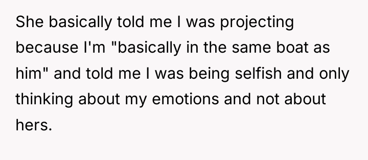 She basically told me I was projecting because I'm "basically...