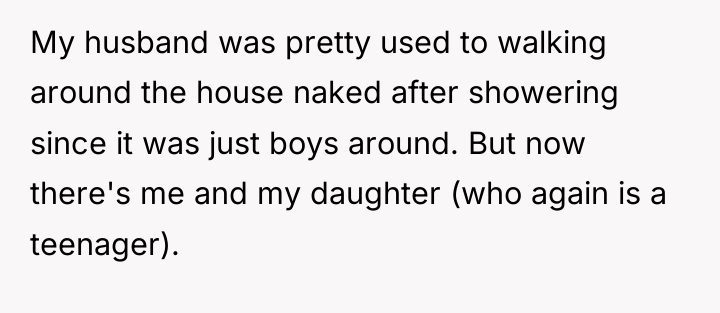 My husband was pretty used to walking around the house...