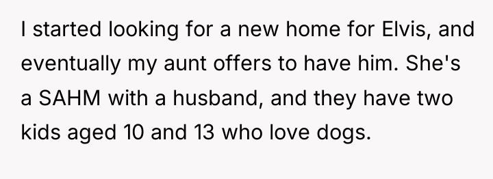 I started looking for a new home for Elvis, and...