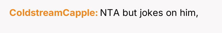 ColdstreamCapple NTA but jokes on him,