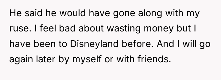 He said he would have gone along with my ruse....