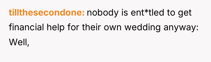 tillthesecondone nobody is ent*tled to get financial help for their...